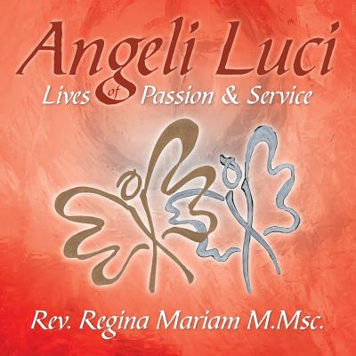 Angeli Luci: Lives of Passion & Service