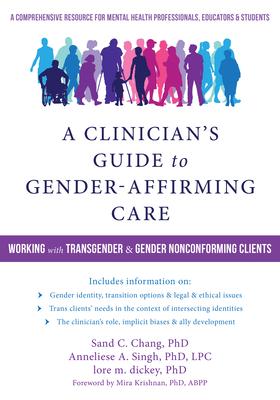 A Clinician’s Guide to Gender-Affirming Care: Working With Transgender & Gender Nonconforming Clients