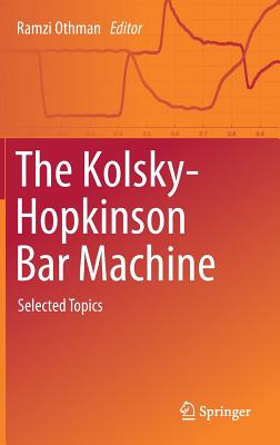 The Kolsky-hopkinson Bar Machine: Selected Topics