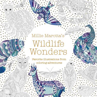 Millie Marotta’s Wildlife Wonders: Favorite Illustrations from Coloring Adventures