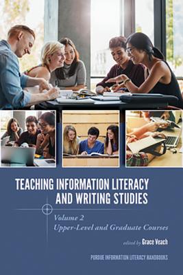 Teaching Information Literacy and Writing Studies: Upper-Level and Graduate Courses