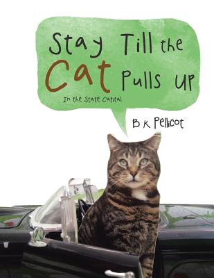 Stay Till the Cat Pulls Up: In the State Capital