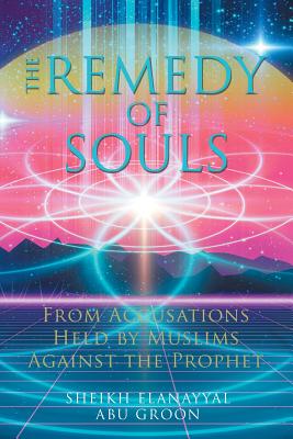 The Remedy of Souls: From Accusations Held by Muslims Against the Prophet