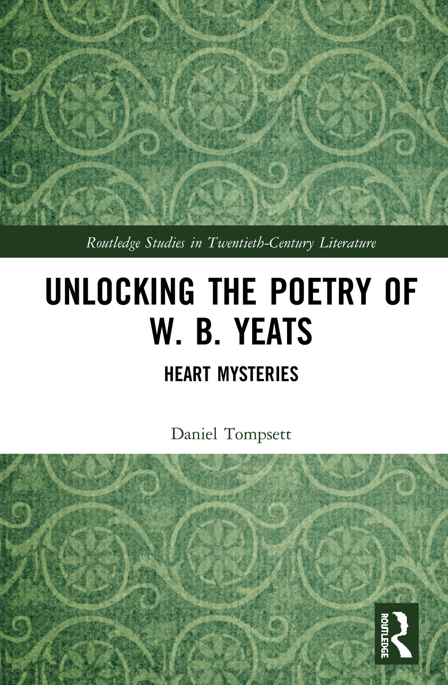 Unlocking the Poetry of W. B. Yeats: Heart Mysteries