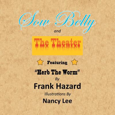 Sow Belly and the Theater: Featuring Herb the Worm