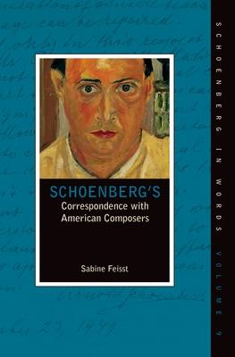 Schoenberg’s Correspondence with American Composers