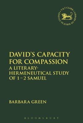 David’s Capacity for Compassion: A Literary-Hermeneutical Study of 1 - 2 Samuel