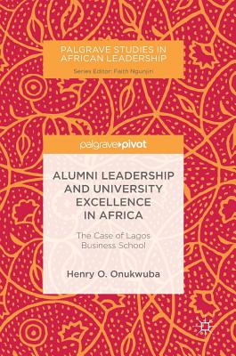 Alumni Leadership and University Excellence in Africa: The Case of Lagos Business School