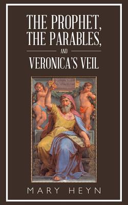 The Prophet, the Parables, and Veronica’s Veil