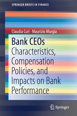 Bank Ceos: Characteristics, Compensation Policies, and Impacts on Bank Performance