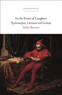 In the Event of Laughter: Psychoanalysis, Literature and Comedy