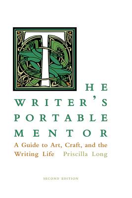 The Writer’s Portable Mentor: A Guide to Art, Craft, and the Writing Life, Second Edition