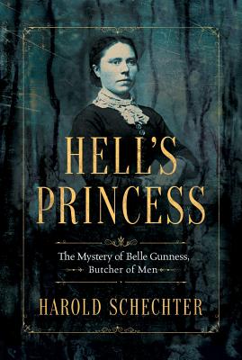 Hell’s Princess: The Mystery of Belle Gunness, Butcher of Men