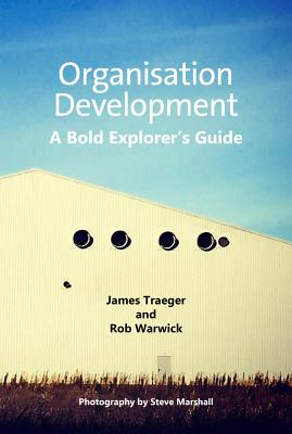 Organisation Development: A Bold Explorer’s Guide