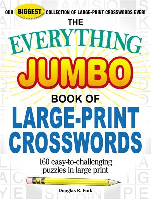 The Everything Jumbo Book of Large-print Crosswords: 160 Easy-to-challenging Puzzles