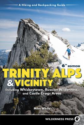 Trinity Alps & Vicinity: Including Whiskeytown, Russian Wilderness, and Castle Crags Areas; A Hiking and Backpacking Guide