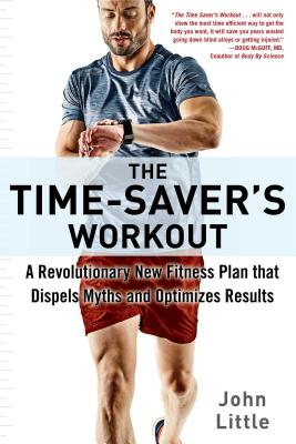 The Time-Saver’s Workout: A Revolutionary New Fitness Plan That Dispels Myths and Optimizes Results