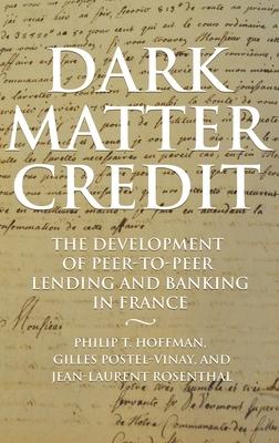 Dark Matter Credit: The Development of Peer-to-Peer Lending and Banking in France