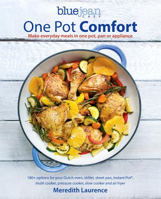 One Pot Comfort: Make Everyday Meals in One Pot, Pan or Appliance: 180+ Recipes for Your Dutch Oven, Skillet, Sheet Pan, Instant-Pot(r)