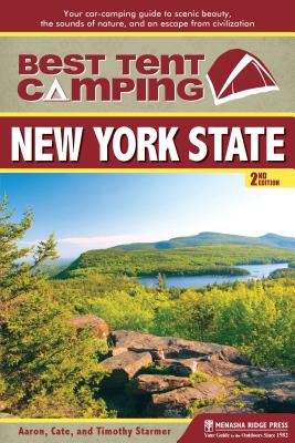 Best Tent Camping New York State: Your Car-Camping Guide to Scenic Beauty, the Sounds of Nature, and an Escape from Civilization
