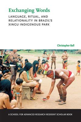 Exchanging Words: Language, Ritual, and Relationality in Brazil’s Xingu Indigenous Park