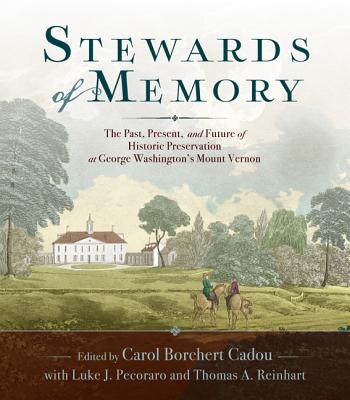 Stewards of Memory: The Past, Present, and Future of Historic Preservation at George Washington’s Mount Vernon