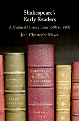 Shakespeare’s Early Readers: A Cultural History from 1590 to 1800
