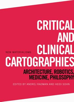 Critical and Clinical Cartographies: Architecture, Robotics, Medicine, Philosophy