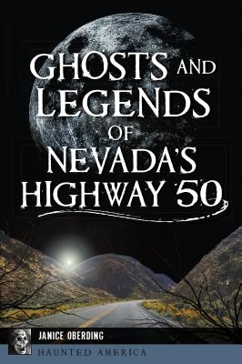 Ghosts and Legends of Nevada’s Highway 50