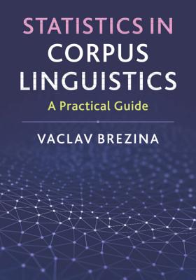 Statistics in Corpus Linguistics: A Practical Guide