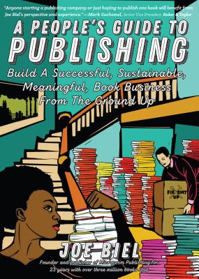 A People’s Guide to Publishing: Build a Successful, Sustainable, Meaningful Book Business