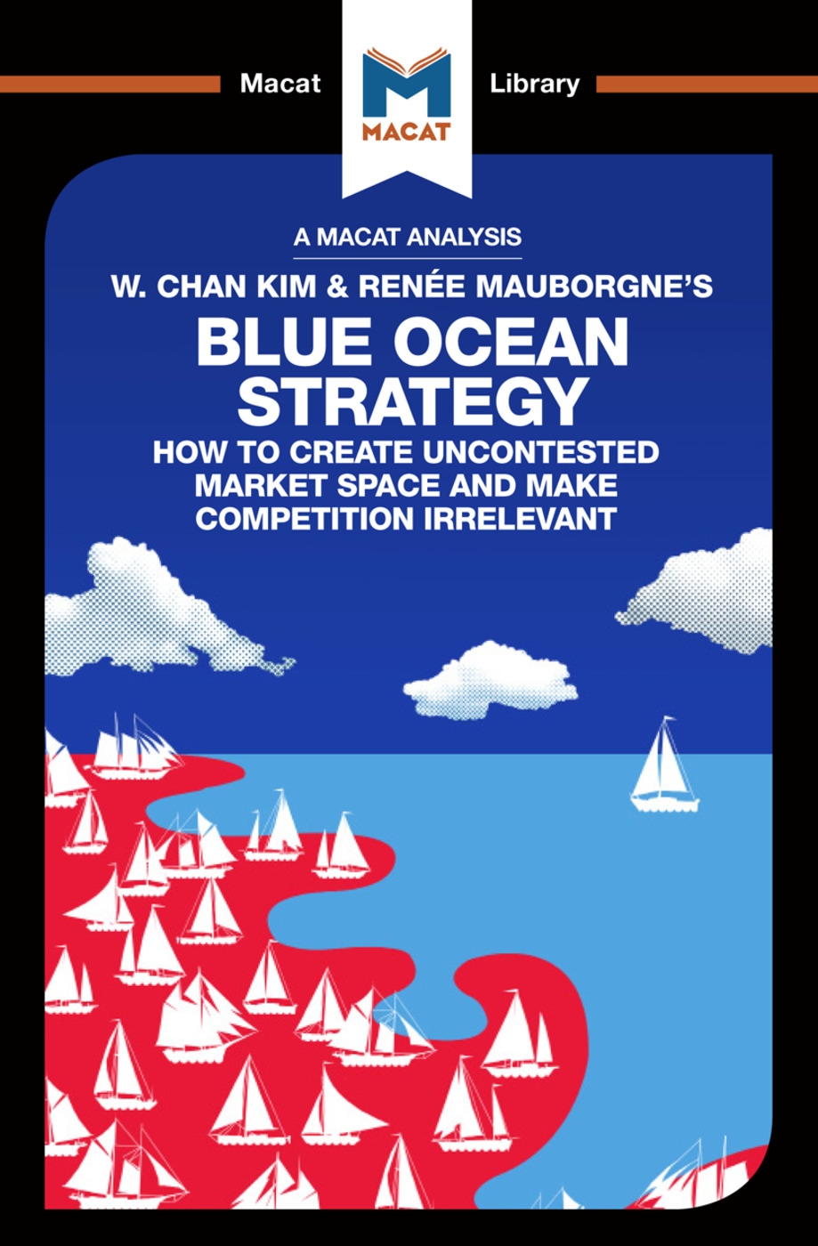 Blue Ocean Strategy: How to Create Uncontested Market Space