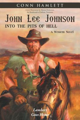 John Lee Johnson: into the Pits of Hell: Lambert Goes Home