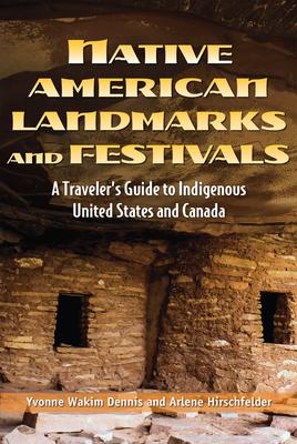 Native American Landmarks and Festivals: A Traveler,s Guide to Indigenous United States and Canada