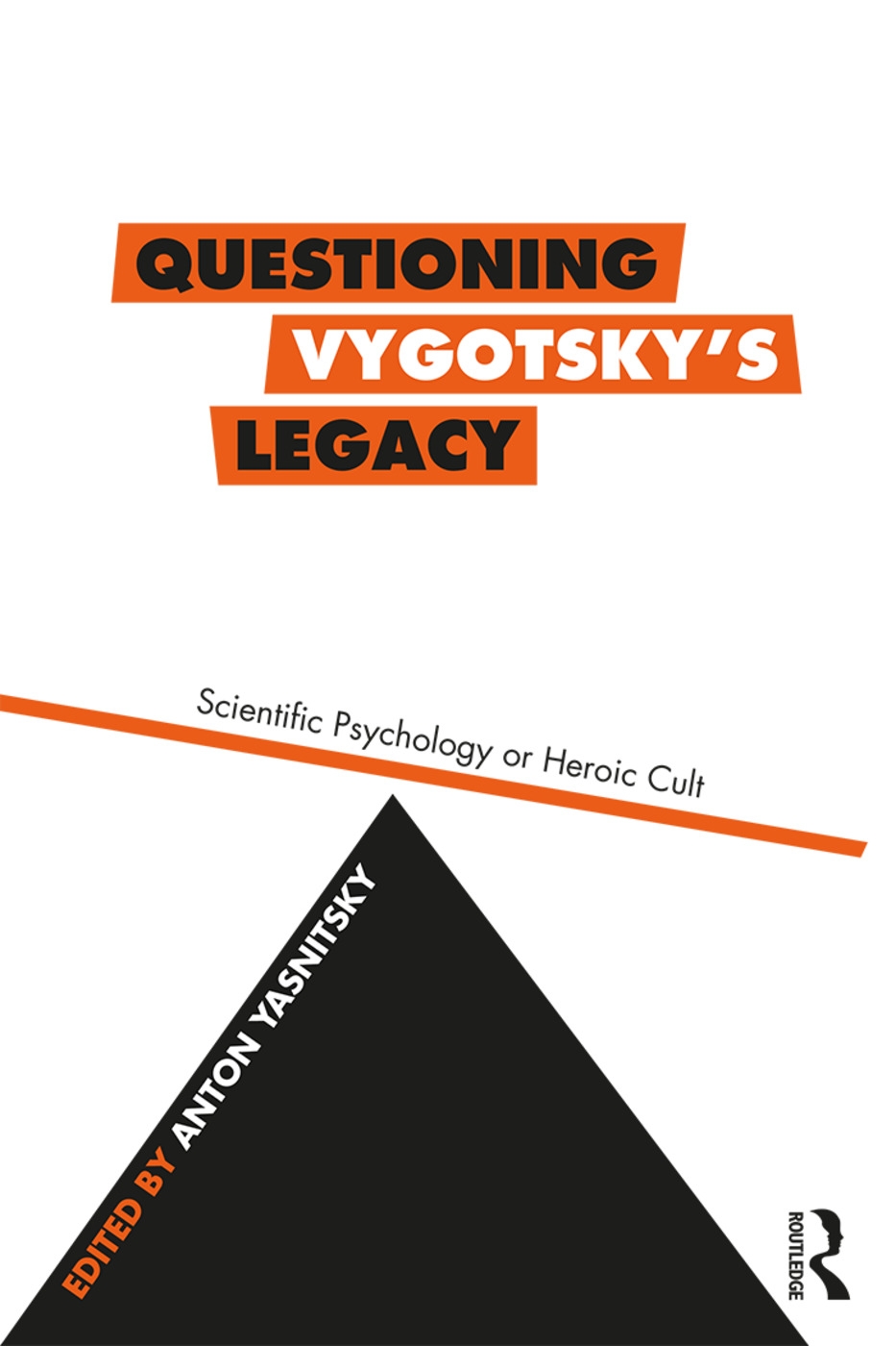 Questioning Vygotsky’s Legacy: Scientific Psychology or Heroic Cult