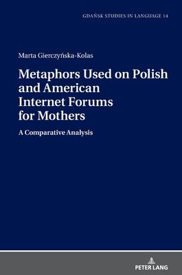 Metaphors Used on Polish and American Internet Forums for Mothers: A Comparative Analysis