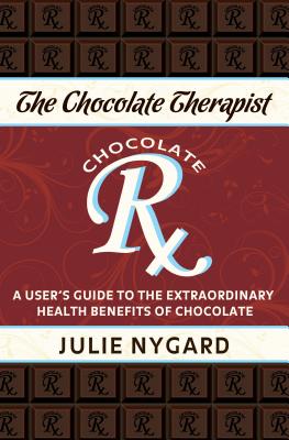 The Chocolate Therapist: A User’s Guide to the Extraordinary Health Benefits of Chocolate