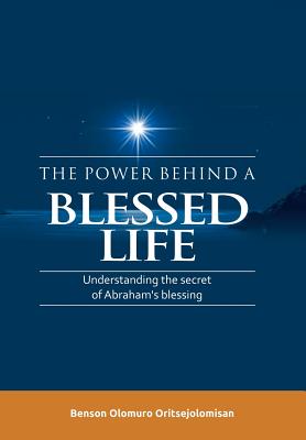 The Power Behind a Blessed Life: Understanding the Secret of Abraham’s Blessing
