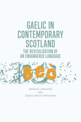 Gaelic in Contemporary Scotland: The Revitalisation of an Endangered Language