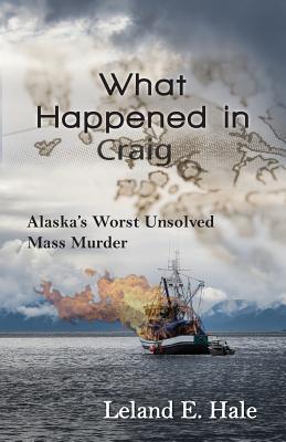 What Happened in Craig: Alaska’s Worst Unsolved Mass Murder