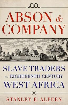 Abson & Company: Slave Traders in Eighteenth-century West Africa