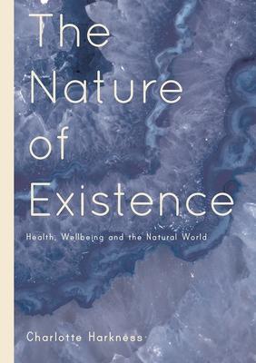 The Nature of Existence: Health, Wellbeing and the Natural World