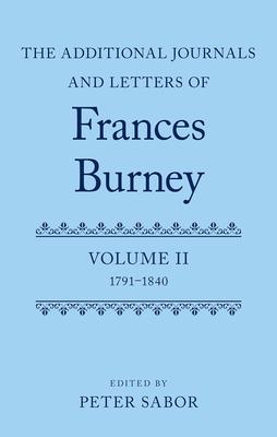 The Additional Journals and Letters of Frances Burney: Volume II: 1791-1840