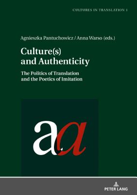 Culture(s) and Authenticity: The Politics of Translation and the Poetics of Imitation