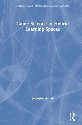 Games Science in Hybrid Learning Spaces
