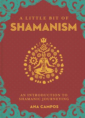 A Little Bit of Shamanism: An Introduction to Shamanic Journeying