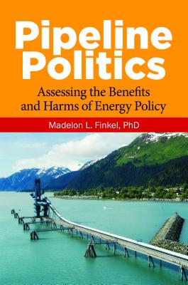 Pipeline Politics: Assessing the Benefits and Harms of Energy Policy