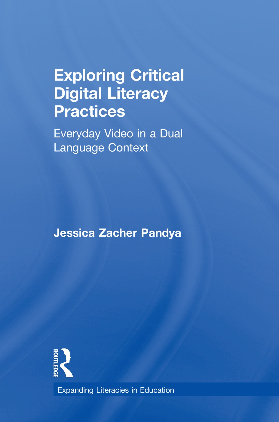 Exploring Critical Digital Literacy Practices: Everyday Video in a Dual Language Context