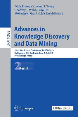 Advances in Knowledge Discovery and Data Mining: 22nd Pacific-asia Conference, Pakdd 2018, Melbourne, Vic, Australia, June 3-6,