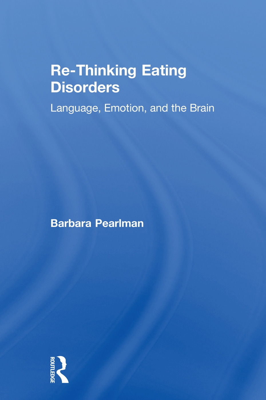 Re-Thinking Eating Disorders: Language, Emotion, and the Brain